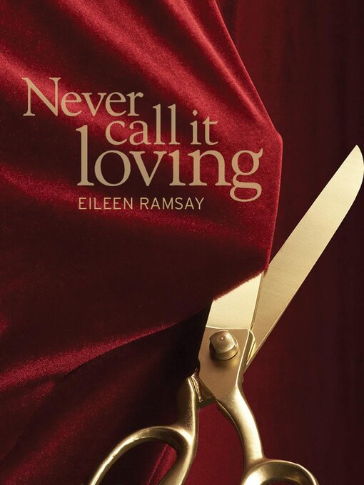 Title details for Never Call It Loving by Eileen Ramsay - Available